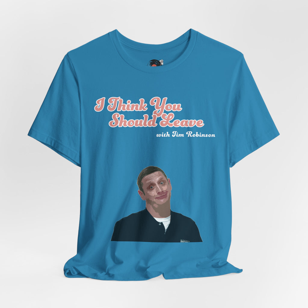 I Think You Should Leave Tee | Comedy TV Show T-Shirt