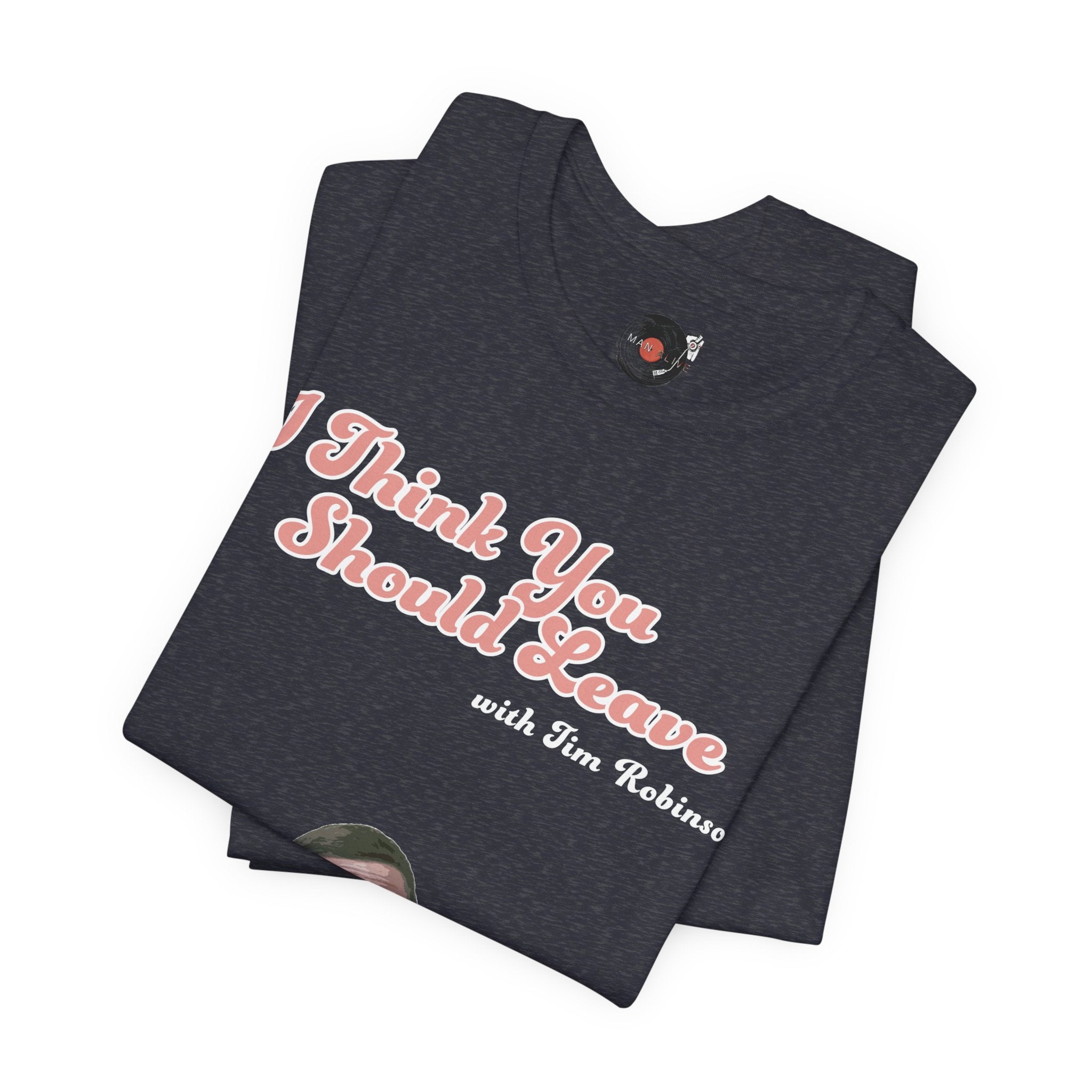 I Think You Should Leave Tee | Comedy TV Show T-Shirt