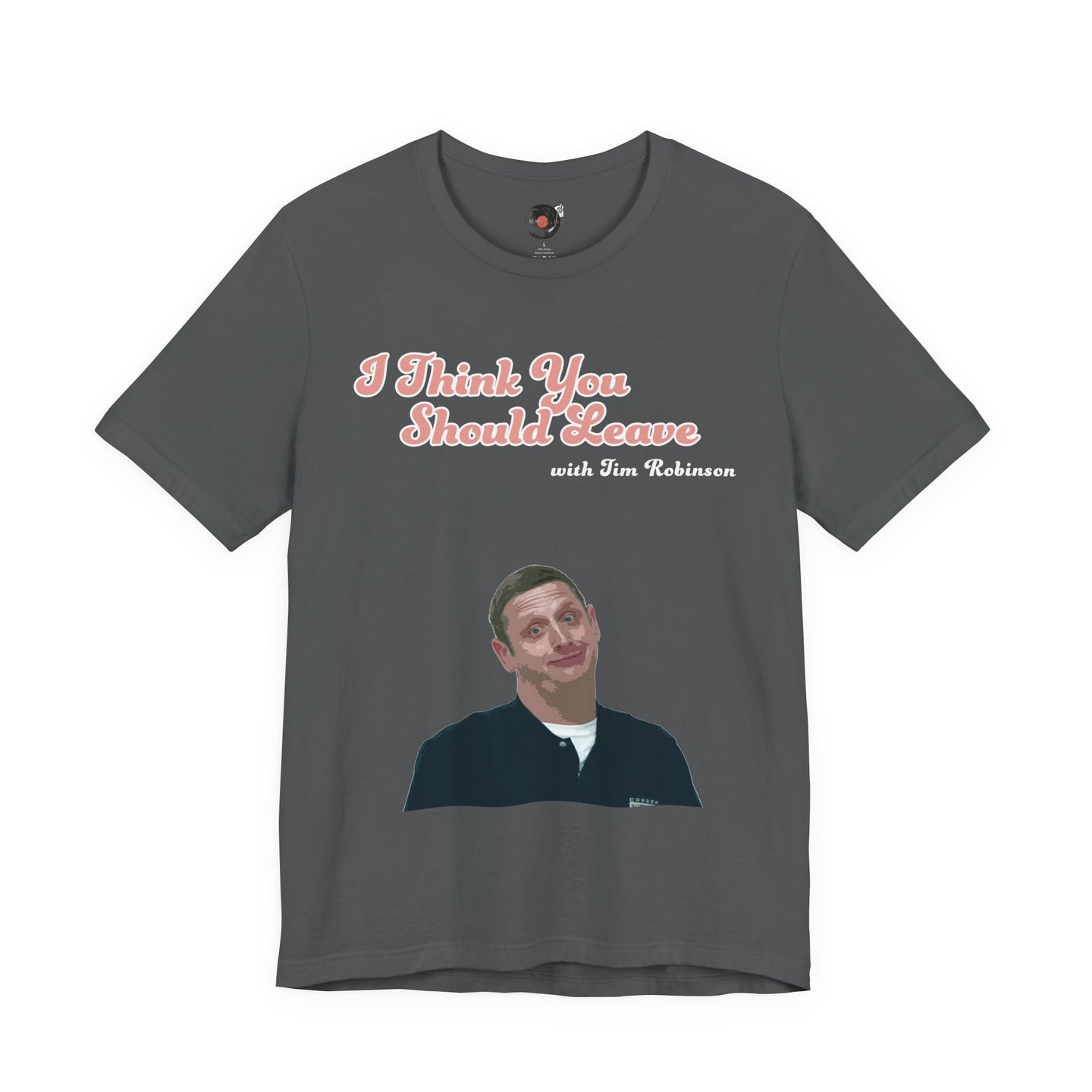 I Think You Should Leave Tee | Comedy TV Show T-Shirt