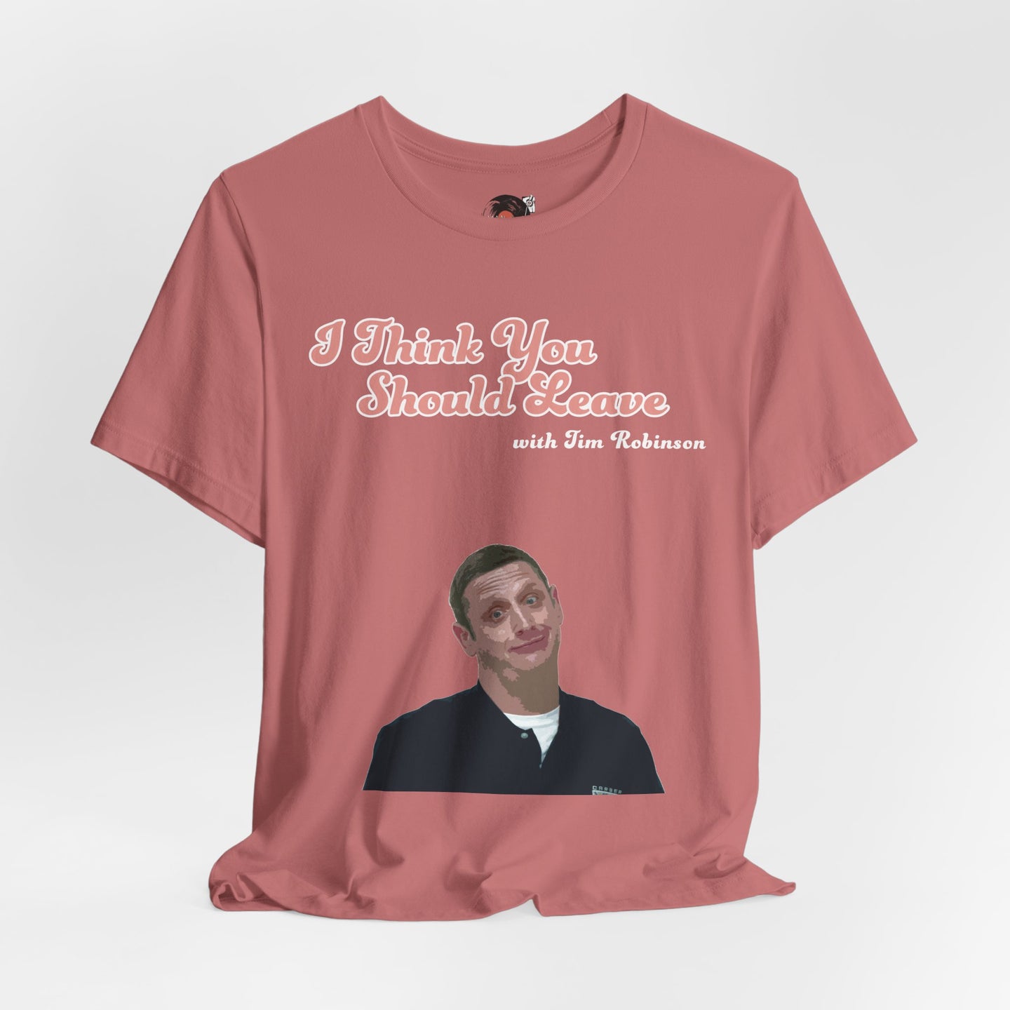 I Think You Should Leave Tee | Comedy TV Show T-Shirt