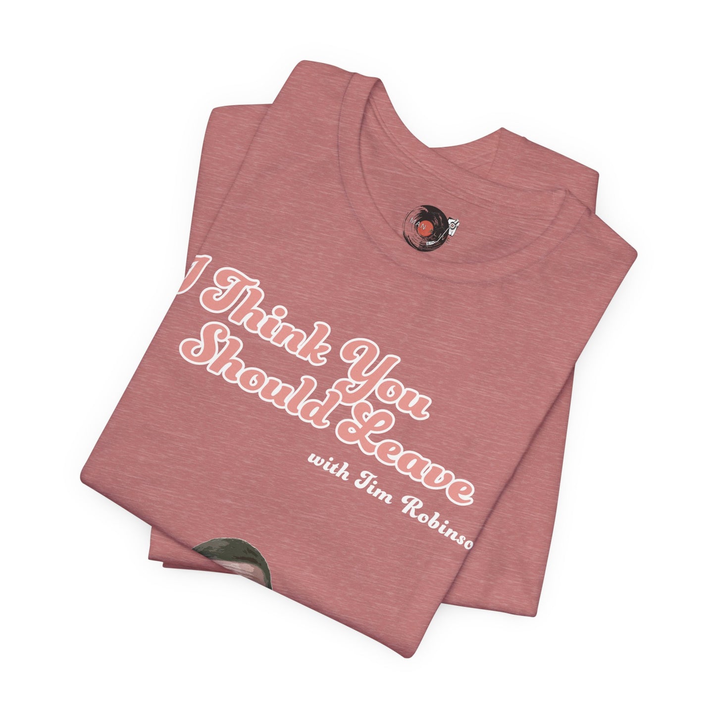 I Think You Should Leave Tee | Comedy TV Show T-Shirt