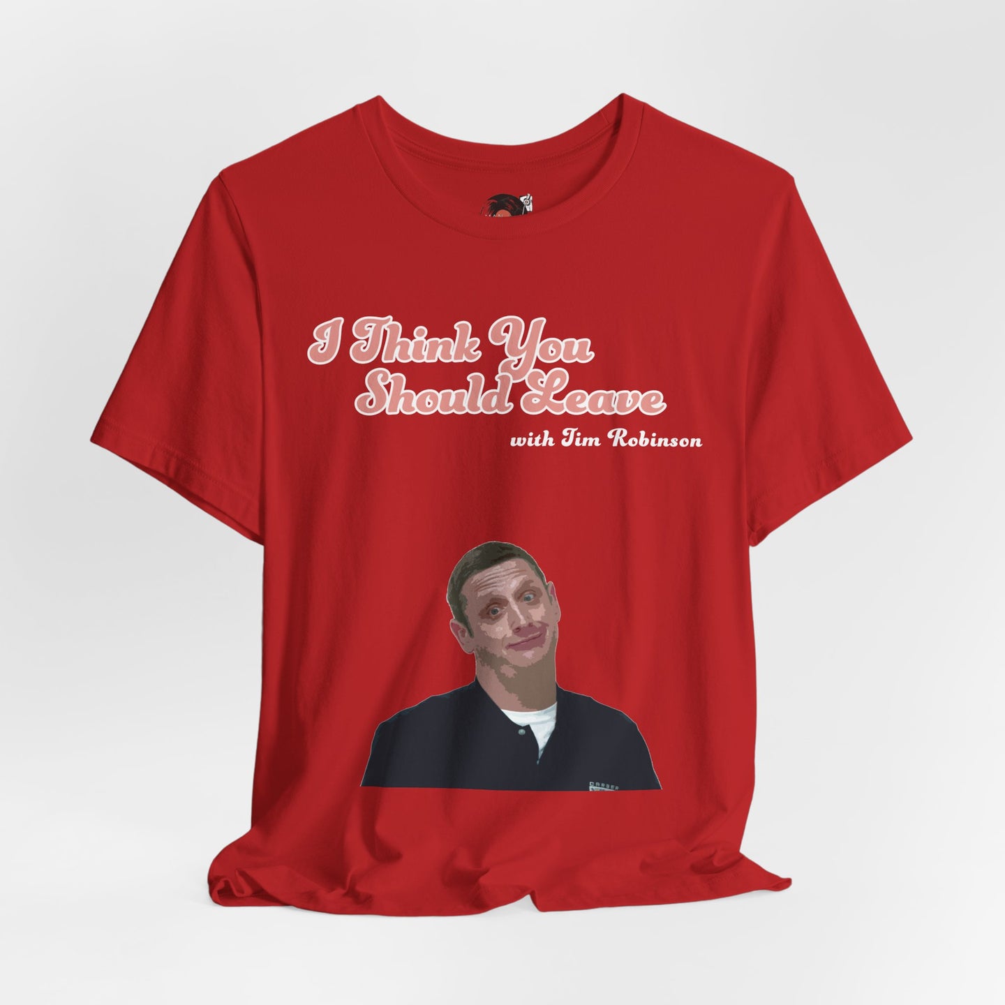 I Think You Should Leave Tee | Comedy TV Show T-Shirt