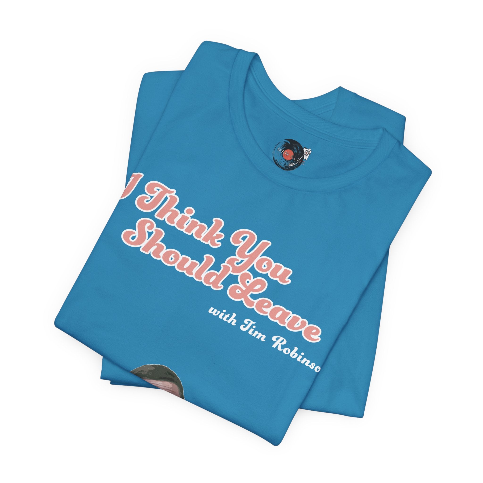 I Think You Should Leave Tee | Comedy TV Show T-Shirt