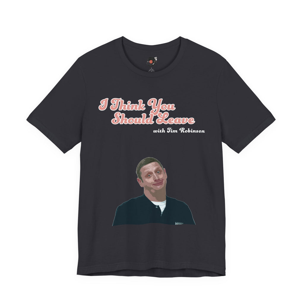 I Think You Should Leave Tee | Comedy TV Show T-Shirt