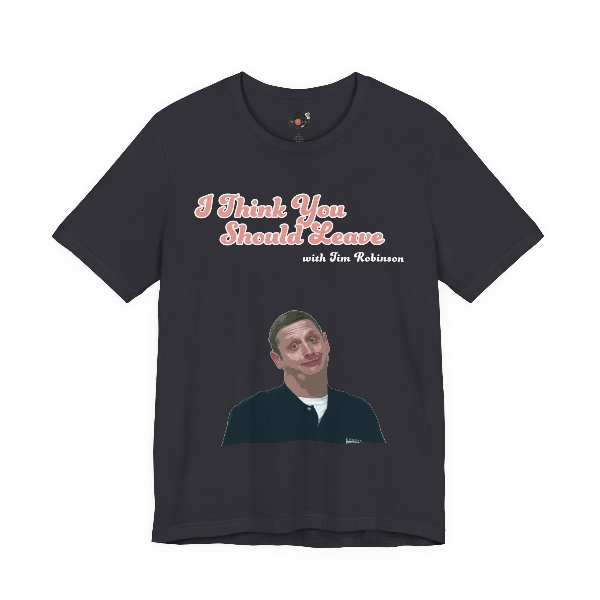 I Think You Should Leave Tee | Comedy TV Show T-Shirt