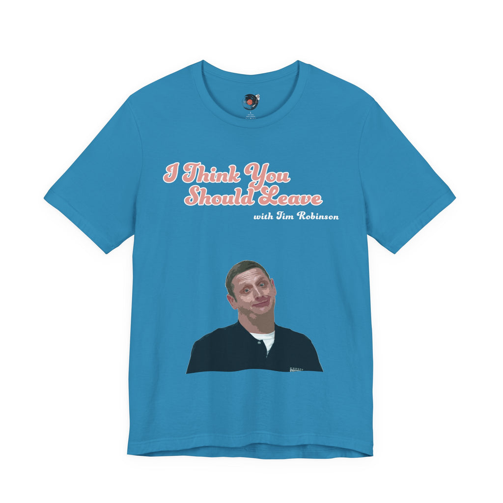 I Think You Should Leave Tee | Comedy TV Show T-Shirt