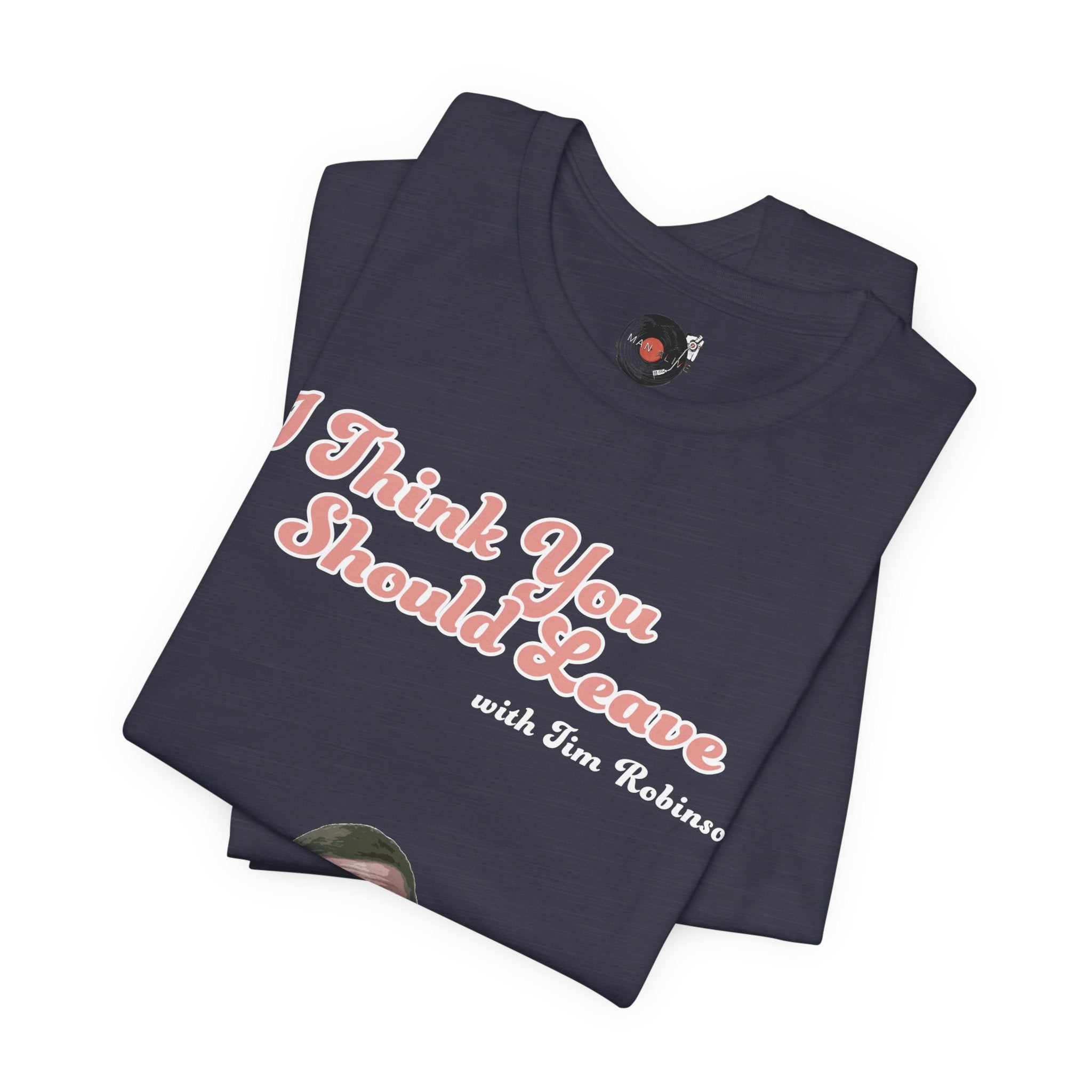 I Think You Should Leave Tee | Comedy TV Show T-Shirt