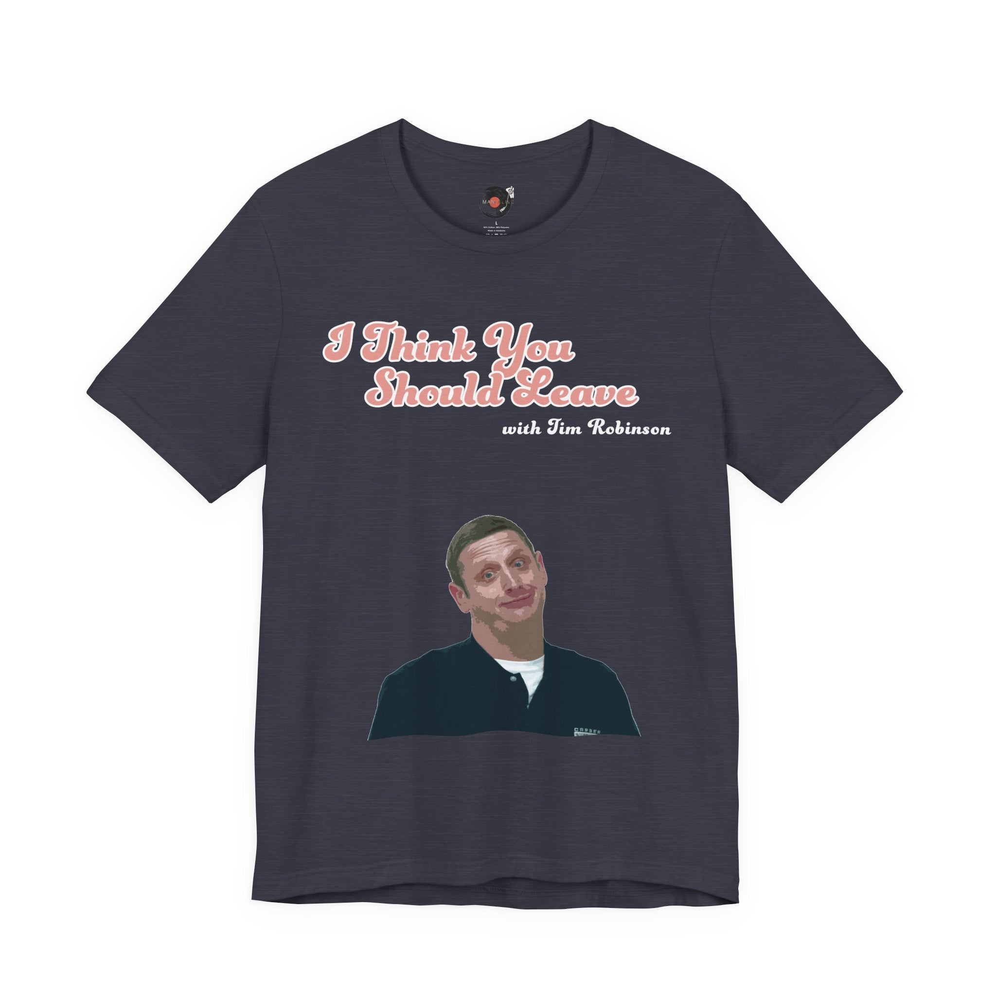 I Think You Should Leave Tee | Comedy TV Show T-Shirt