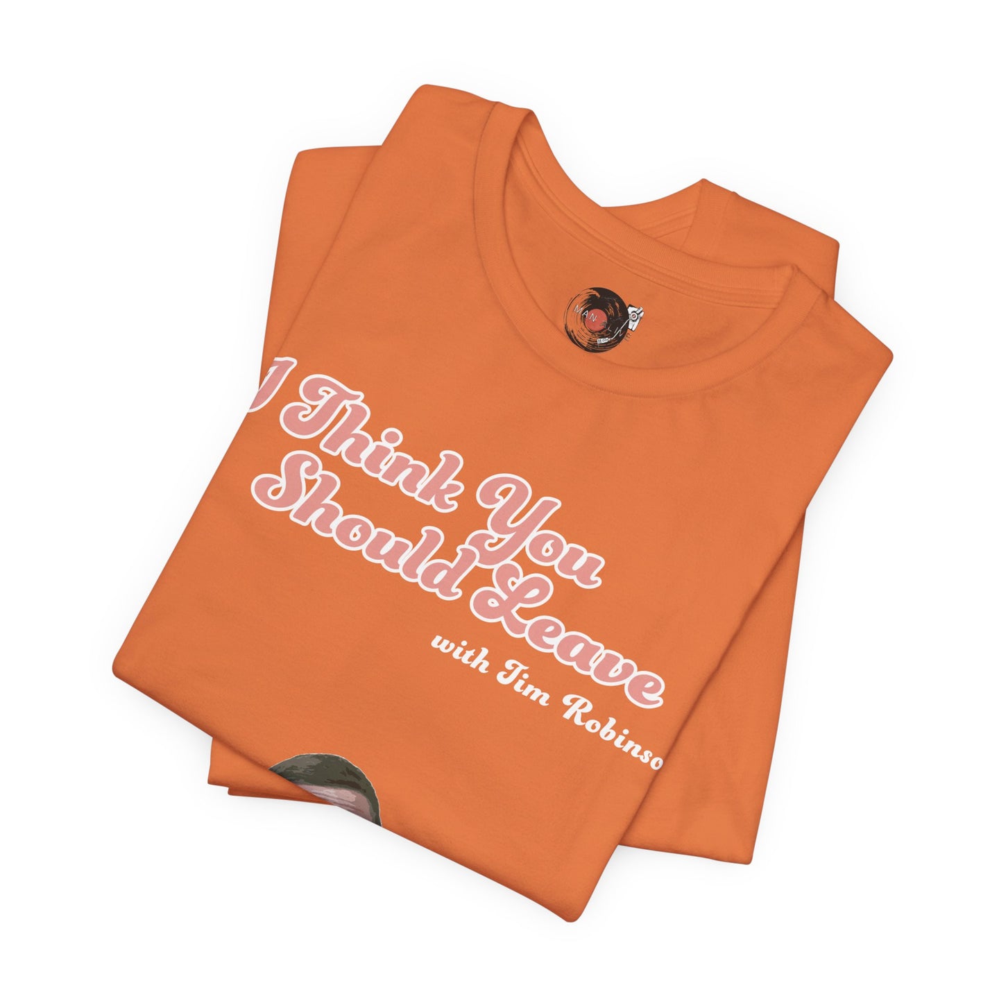 I Think You Should Leave Tee | Comedy TV Show T-Shirt