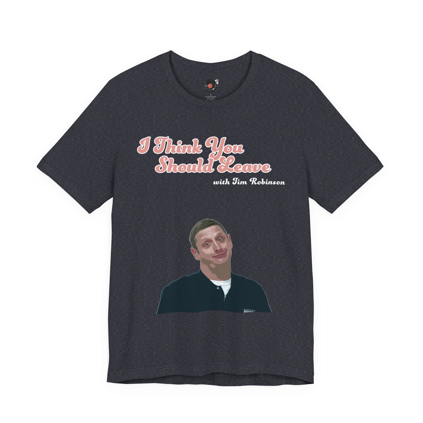 I Think You Should Leave Tee | Comedy TV Show T-Shirt