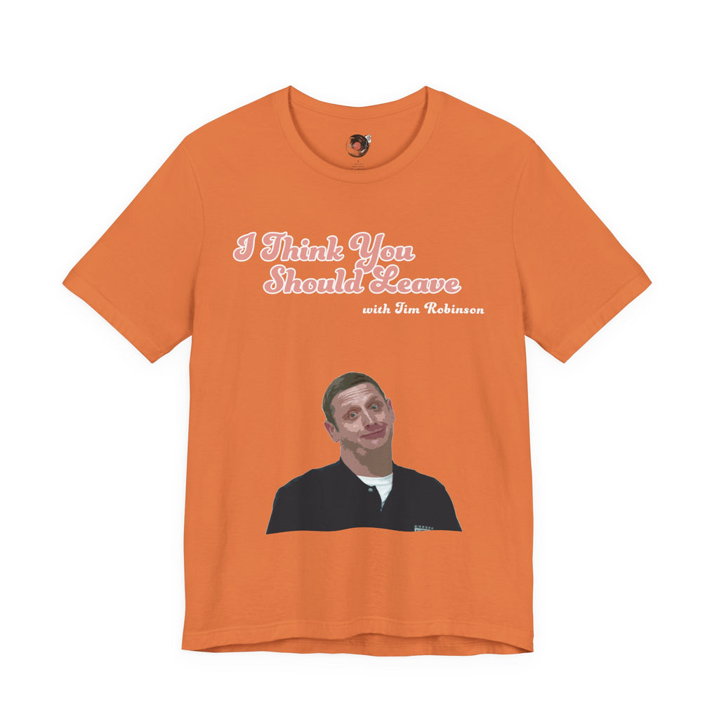 I Think You Should Leave Tee | Comedy TV Show T-Shirt