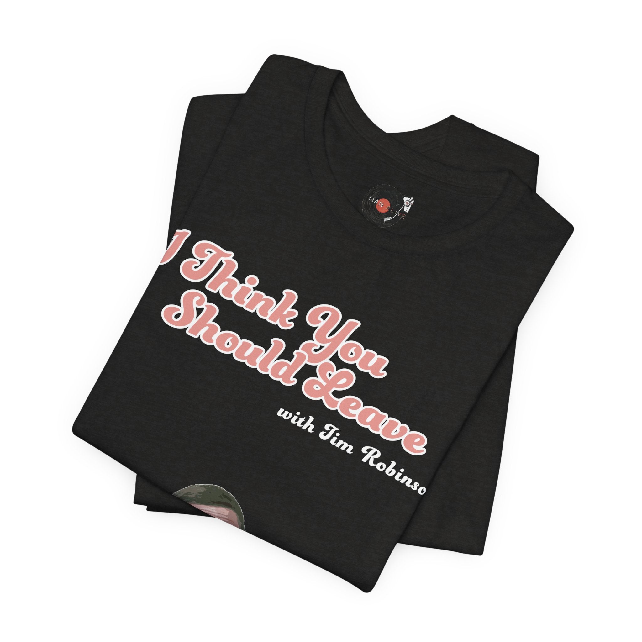 I Think You Should Leave Tee | Comedy TV Show T-Shirt