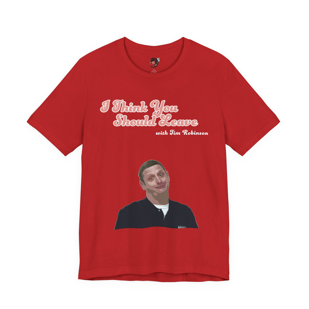 I Think You Should Leave Tee | Comedy TV Show T-Shirt