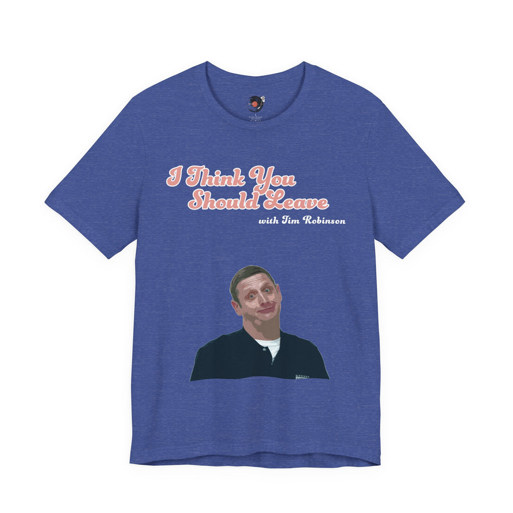 I Think You Should Leave Tee | Comedy TV Show T-Shirt