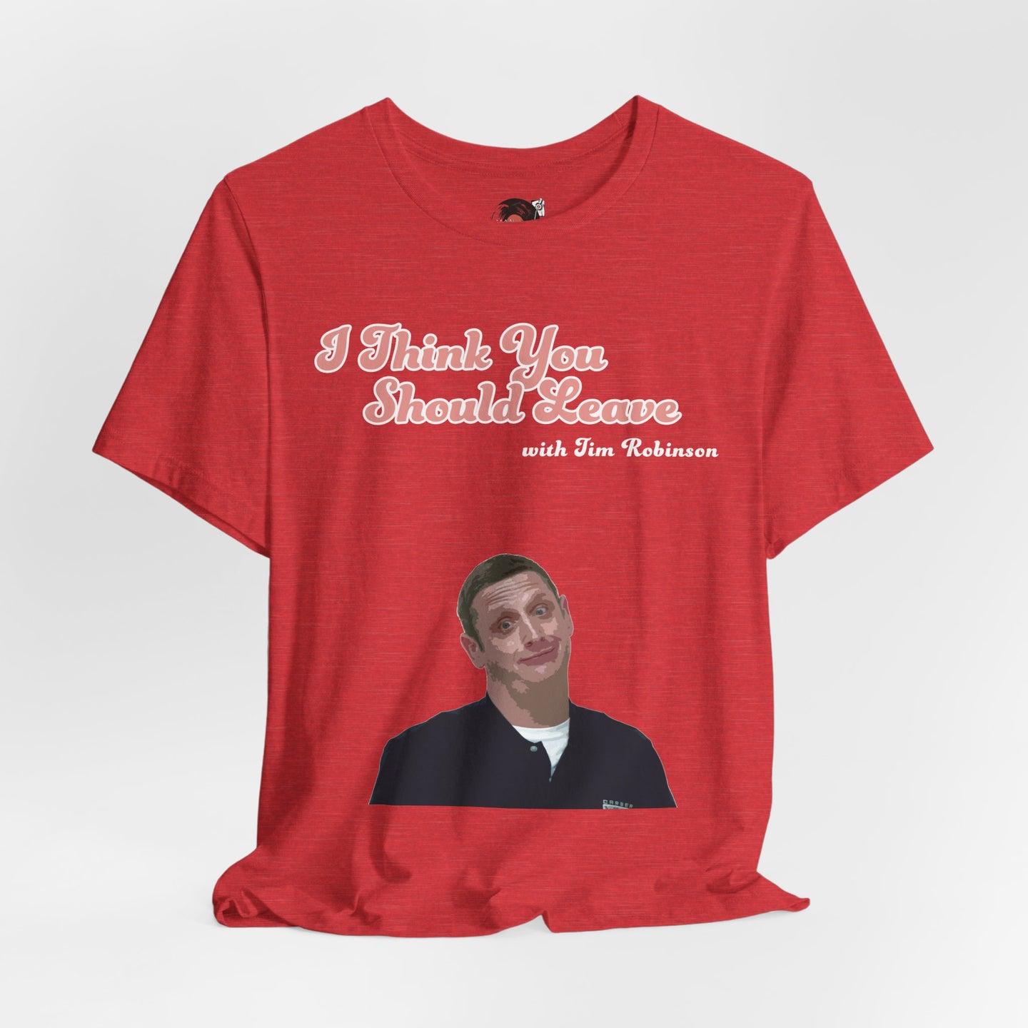 I Think You Should Leave Tee | Comedy TV Show T-Shirt