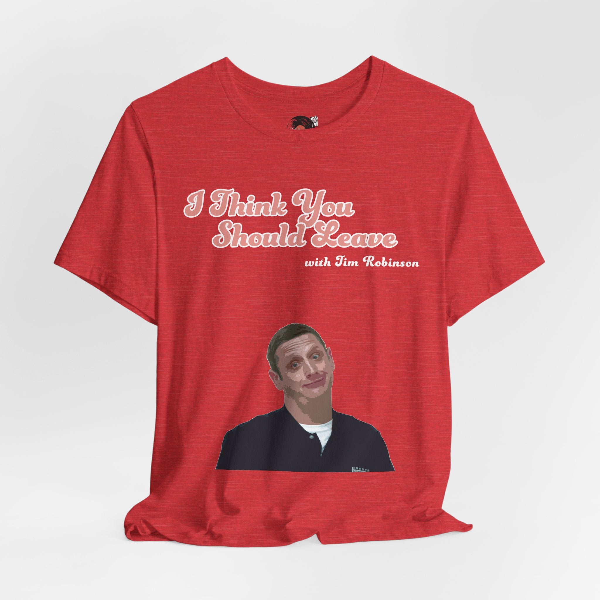 I Think You Should Leave Tee | Comedy TV Show T-Shirt