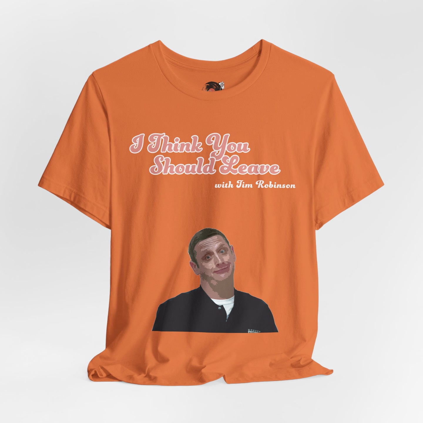 I Think You Should Leave Tee | Comedy TV Show T-Shirt